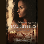 Ghettos Forgotten Daughters