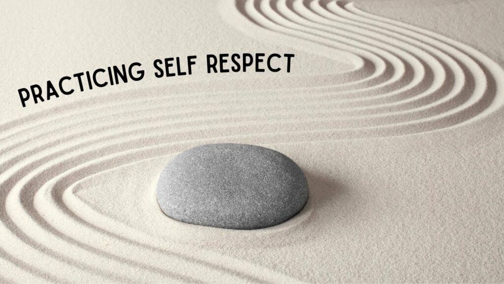 Practicing Self-Respect: How Do You Treat Yourself?